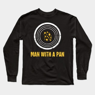 Man With A Pan | Gold Panning & Gold Prospecting Long Sleeve T-Shirt